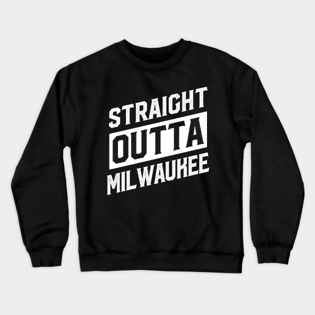 Straight Outta Milwaukee Crewneck Sweatshirt by DISOBEY